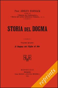 Storia del dogma (rist. anast. 1913). Vol. 4: Il figlio incarnato di Dio