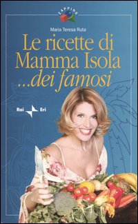 Le ricette di Mamma Isola... dei famosi