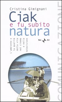 Ciak e fu subito natura. L'ambiente e la qualità della vita nel cinema e nella televisione