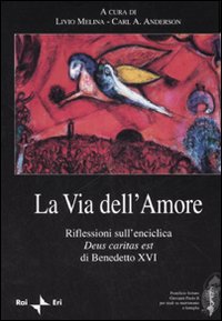 La via dell'amore. Riflessioni sull'enciclica «Deus caritas est» di Benedetto XVI