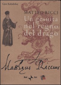 Matteo Ricci. Un gesuita nel regno del drago. Con DVD