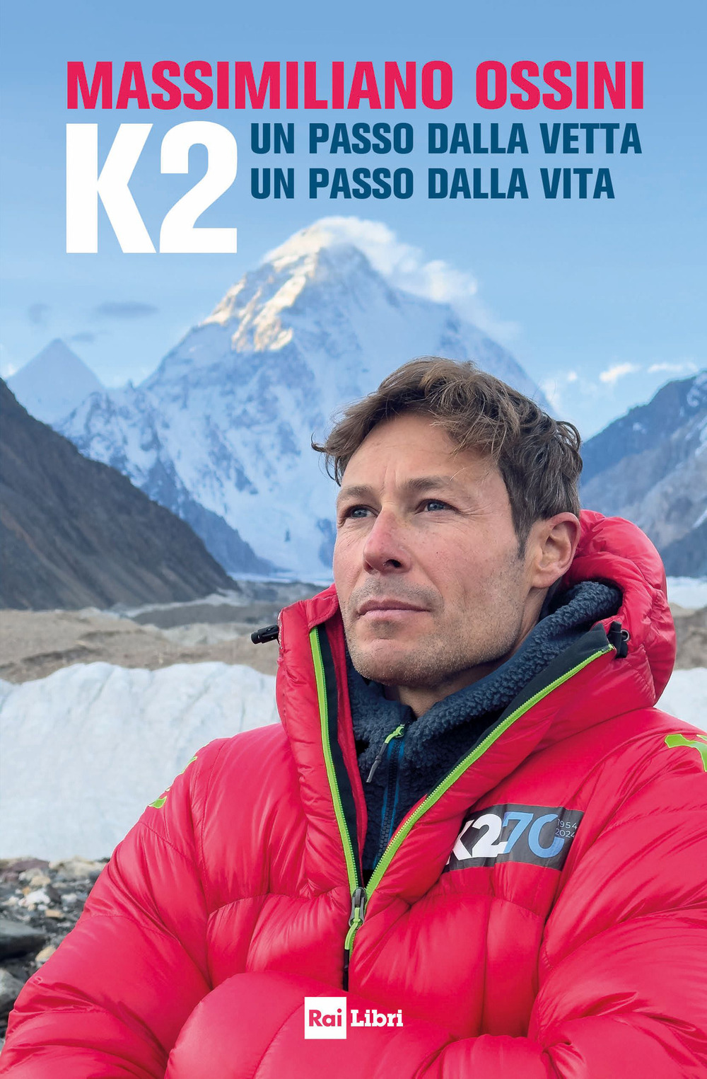 K2. Un passo dalla vetta. Un passo dalla vita