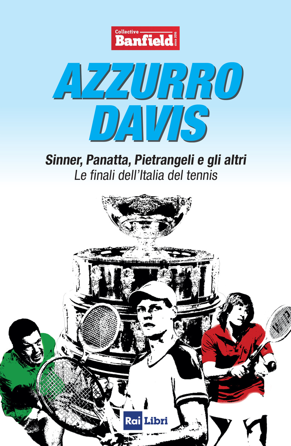 Azzurro Davis. Sinner, Panatta, Pietrangeli e gli altri. Le finali dell'Italia del tennis