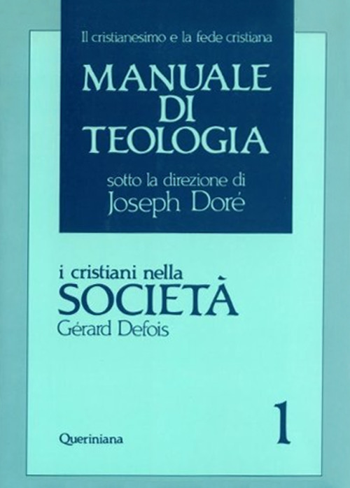 Manuale di teologia. Vol. 1: I cristiani nella società. Il mistero della salvezza nella sua traduzione sociale