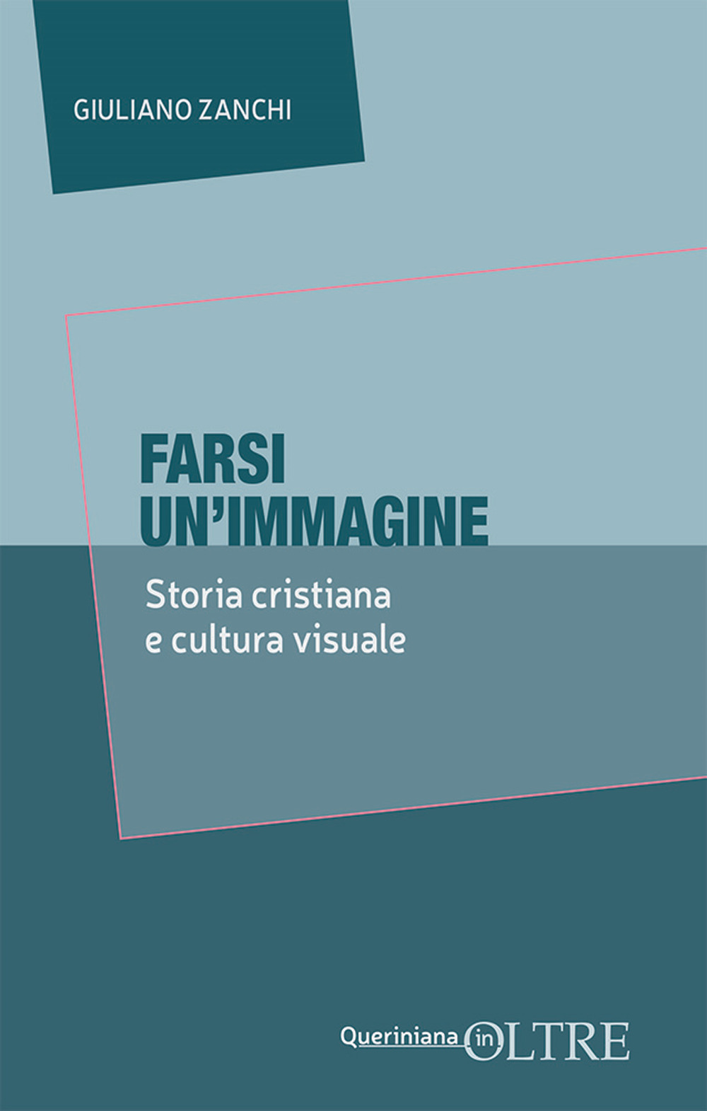 Farsi un'immagine. Storia cristiana e cultura visuale