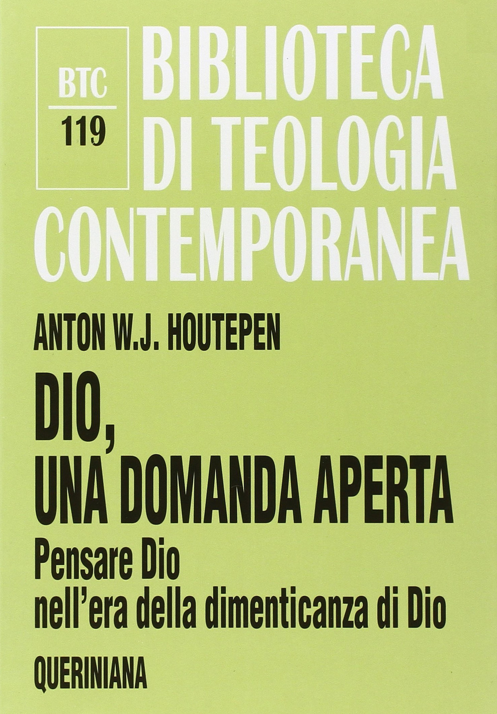 Dio, una domanda aperta. Pensare Dio nell'era della dimenticanza di Dio