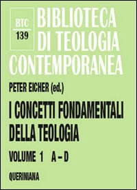 I concetti fondamentali della teologia. Vol. 1: A-D