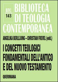 I concetti teologici fondamentali dell'Antico e del Nuovo Testamento