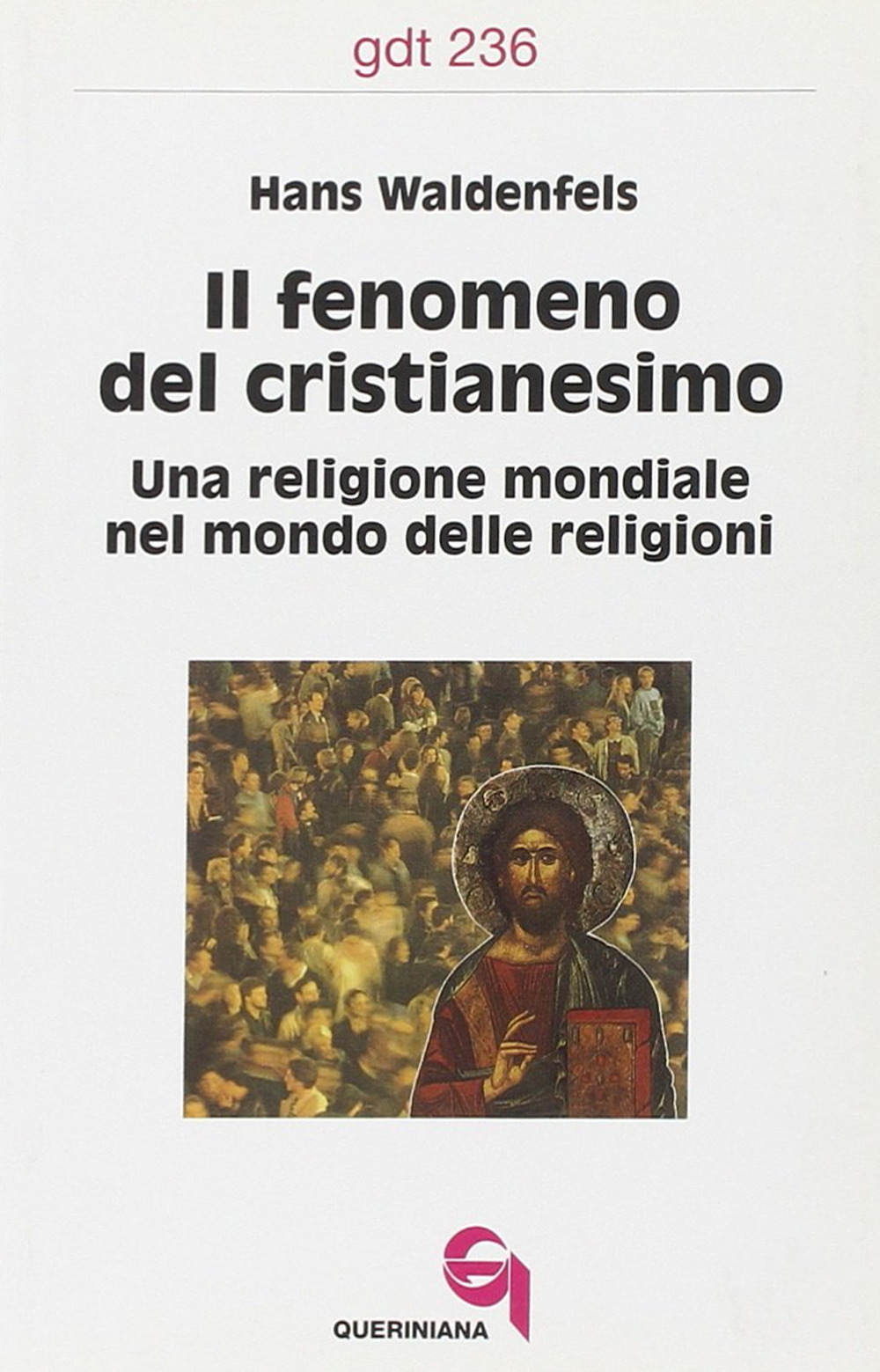 Il fenomeno del cristianesimo. Una religione mondiale nel mondo delle religioni