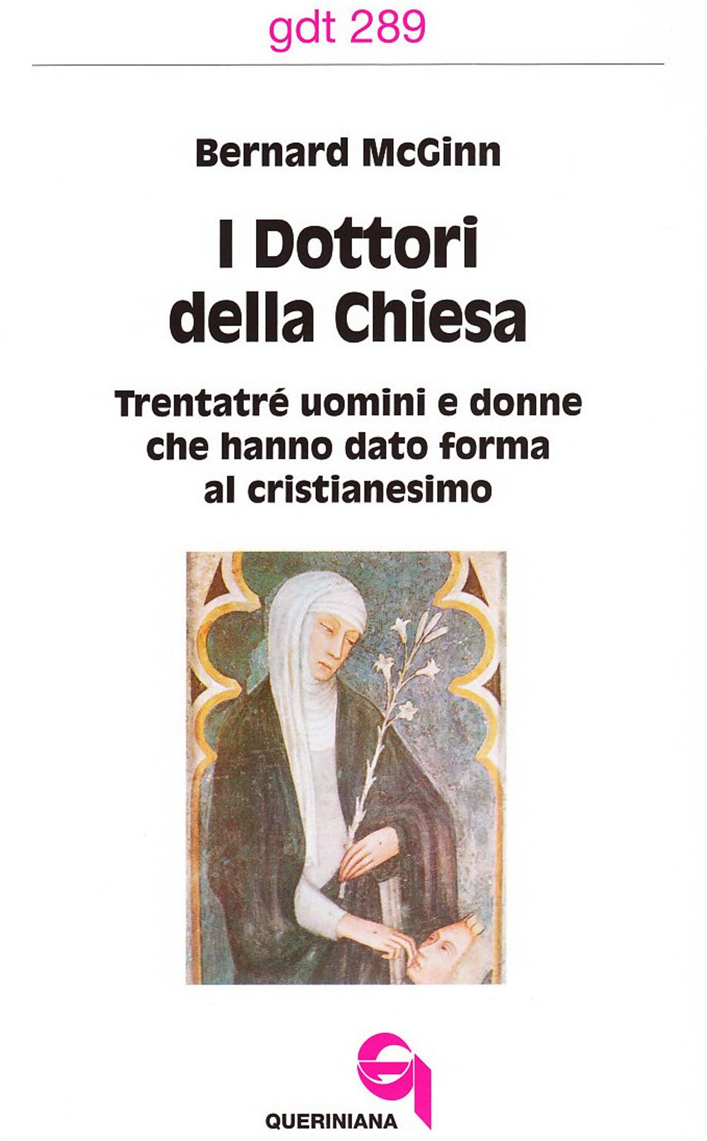 I dottori della Chiesa. Trentatré uomini e donne che hanno dato forma al cristianesimo