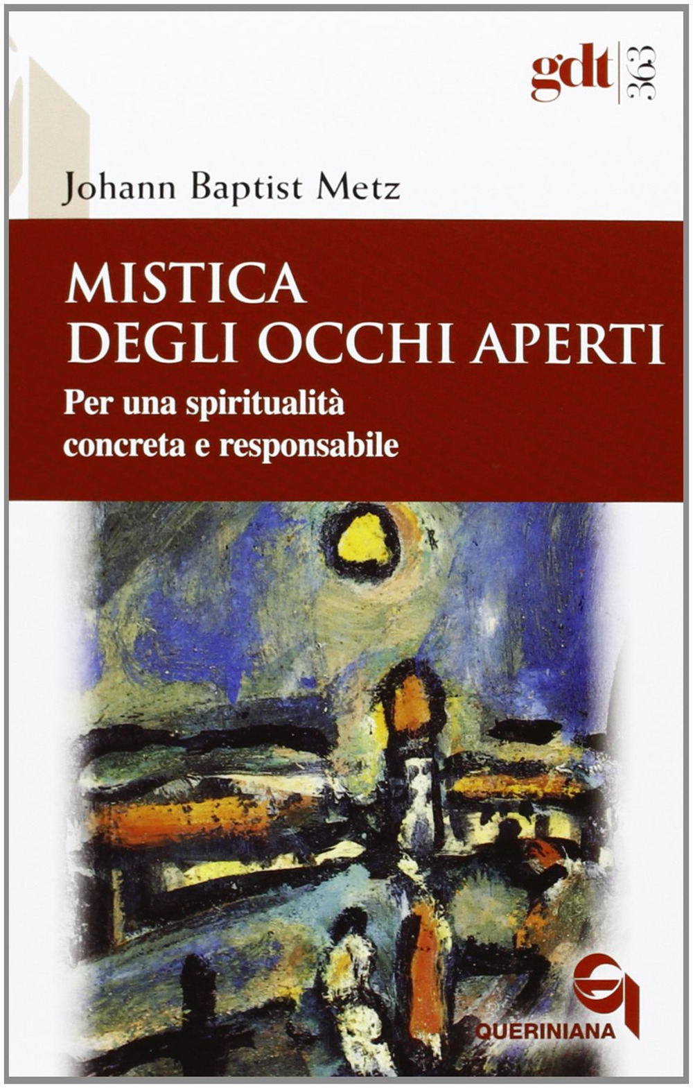 Mistica degli occhi aperti. Per una spiritualità concreta e responsabile