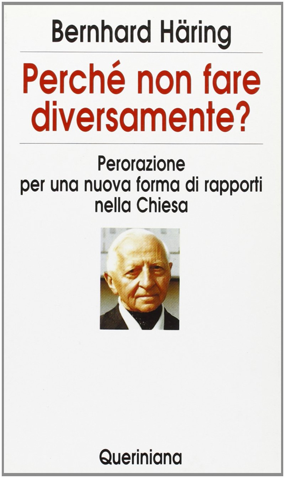 Perché non fare diversamente? Perorazione per una nuova forma di rapporti nella Chiesa