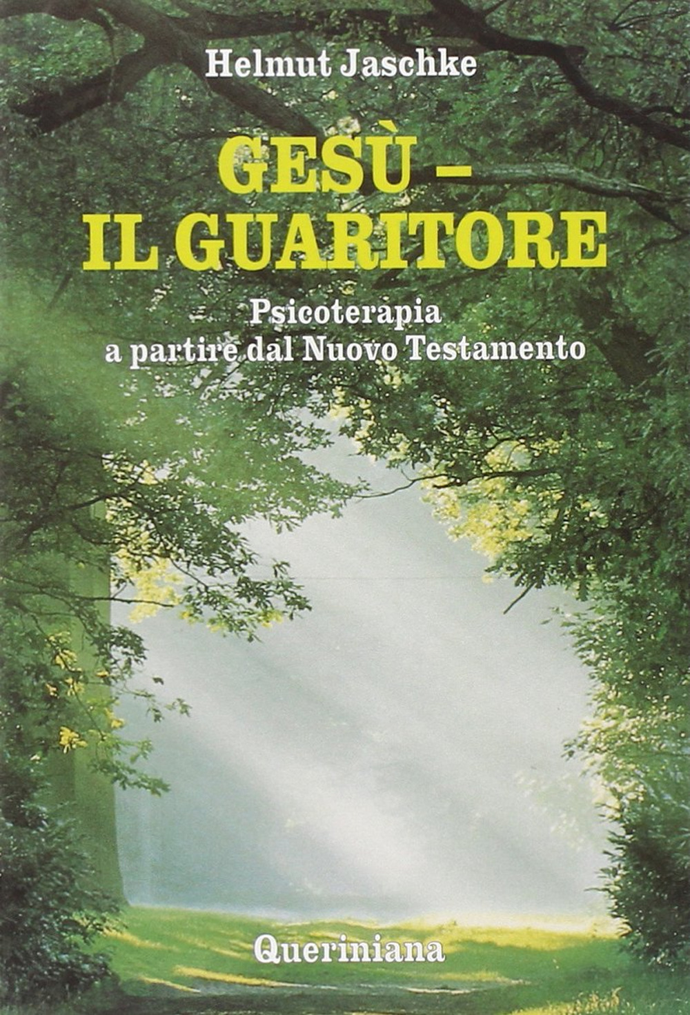 Gesù. Il guaritore. Psicoterapia a partire dal Nuovo Testamento