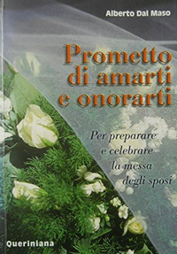 Prometto di amarti e onorarti. Per preparare e celebrare la messa degli sposi