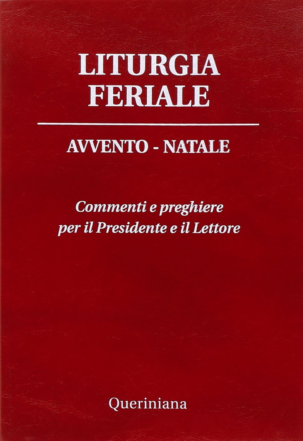 Liturgia feriale. Avvento-Natale. Commenti e preghiere per il presidente e il lettore