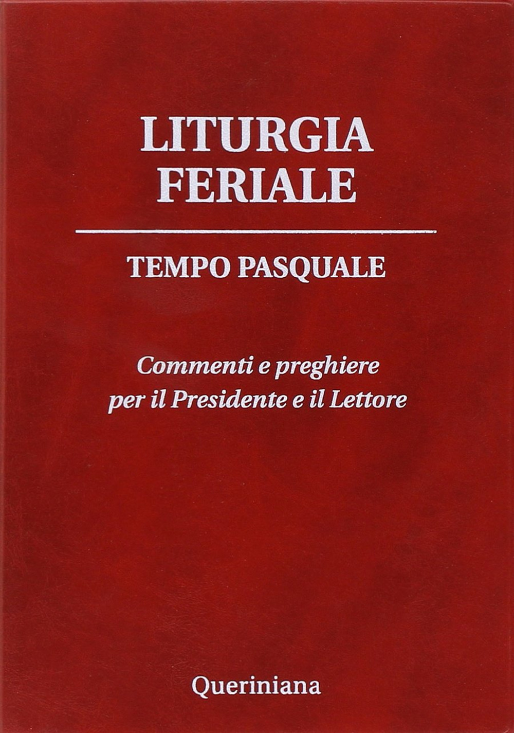 Liturgia feriale. Tempo pasquale. Commenti e preghiere per il presidente e il lettore