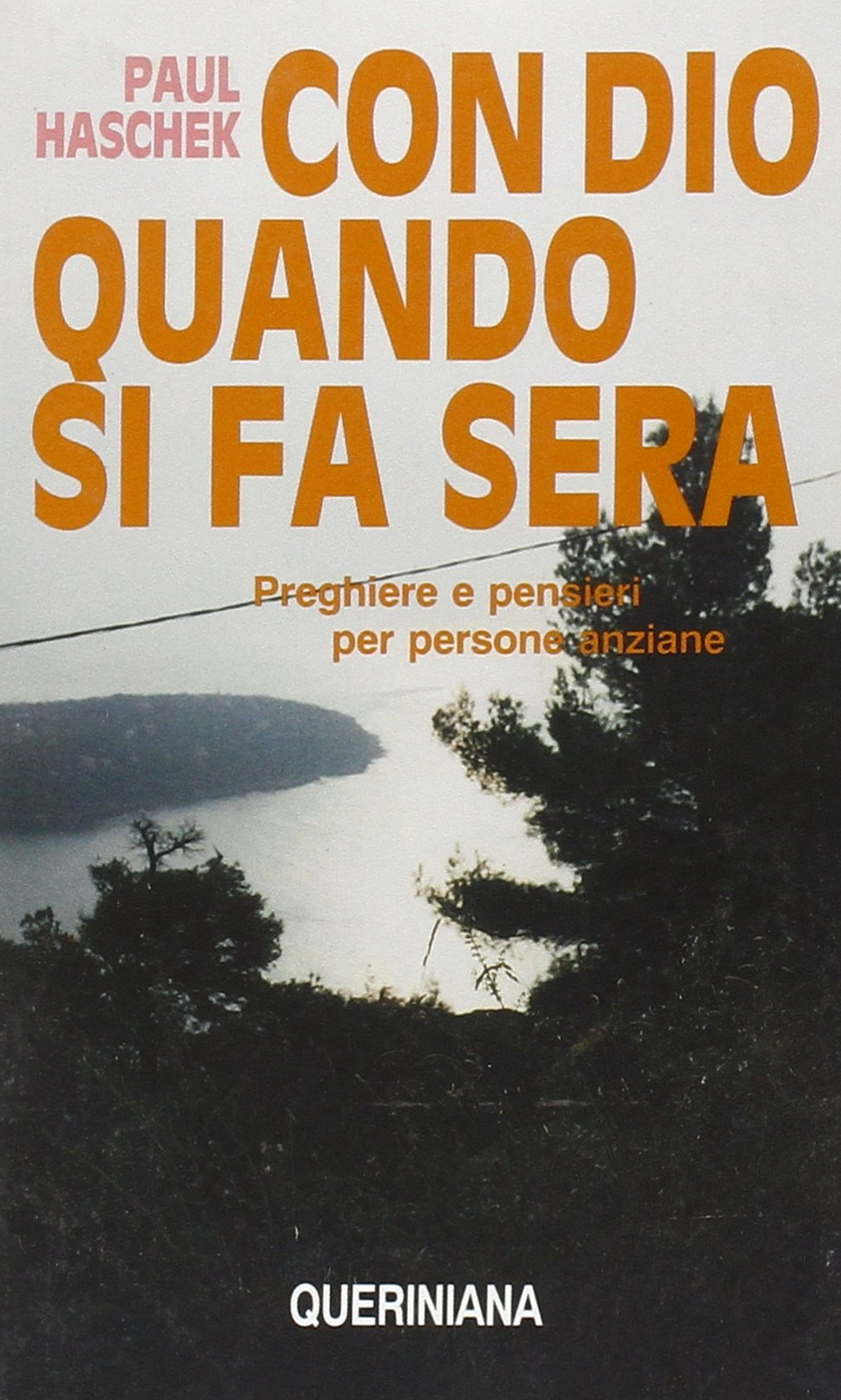 Con Dio quando si fa sera. Preghiere e pensieri per persone anziane