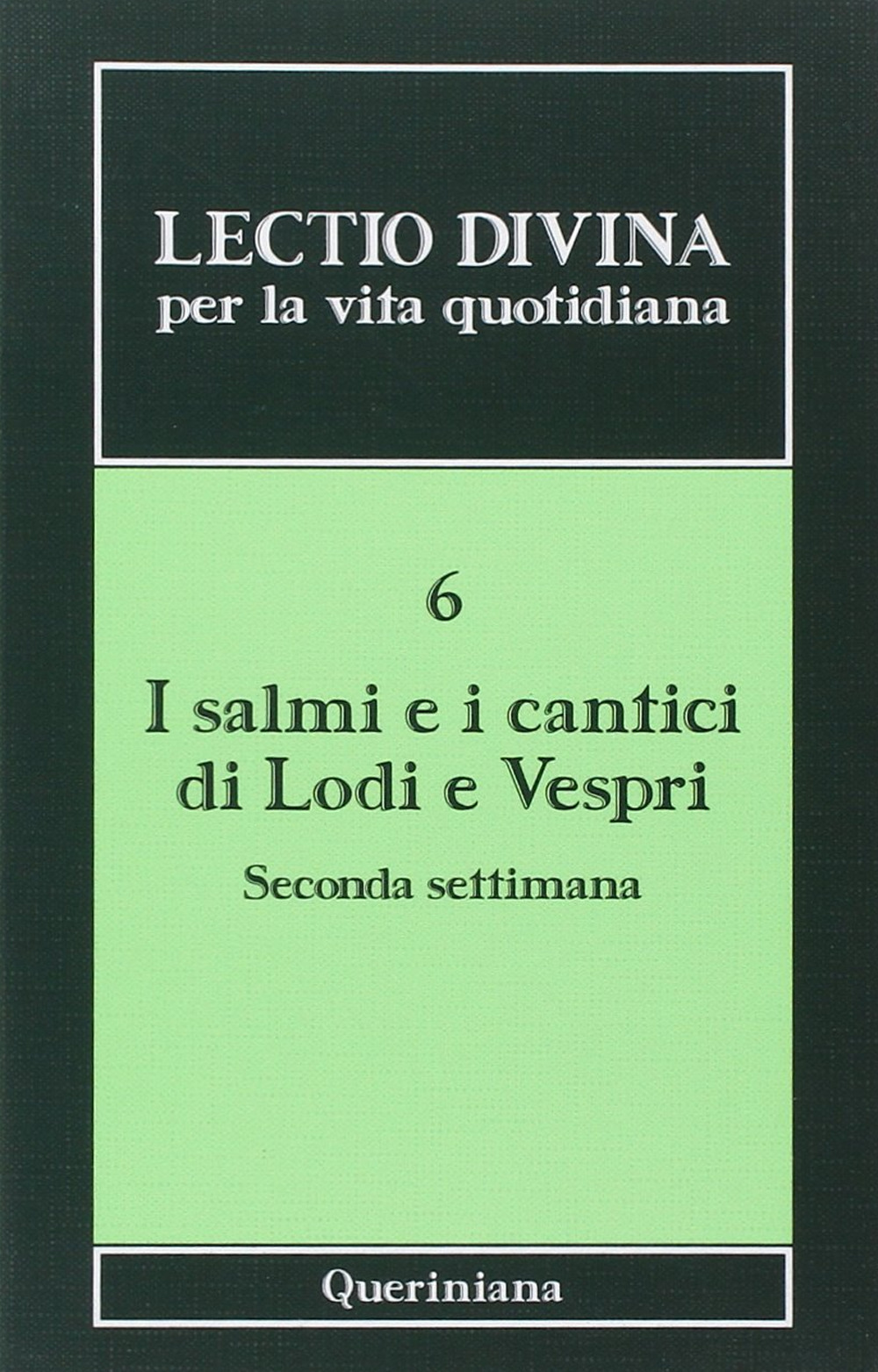 Lectio divina per la vita quotidiana. Vol. 6: I Salmi e i cantici di lodi e vespri. Seconda settimana