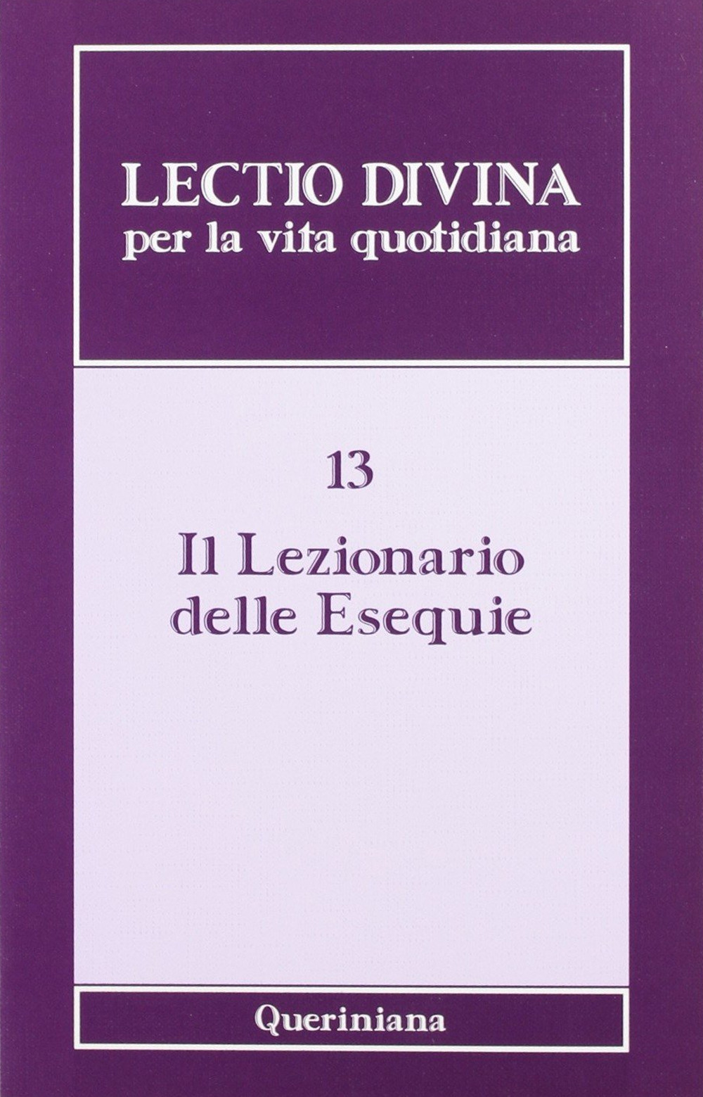 Lectio divina per la vita quotidiana. Vol. 13: Il lezionario delle esequie