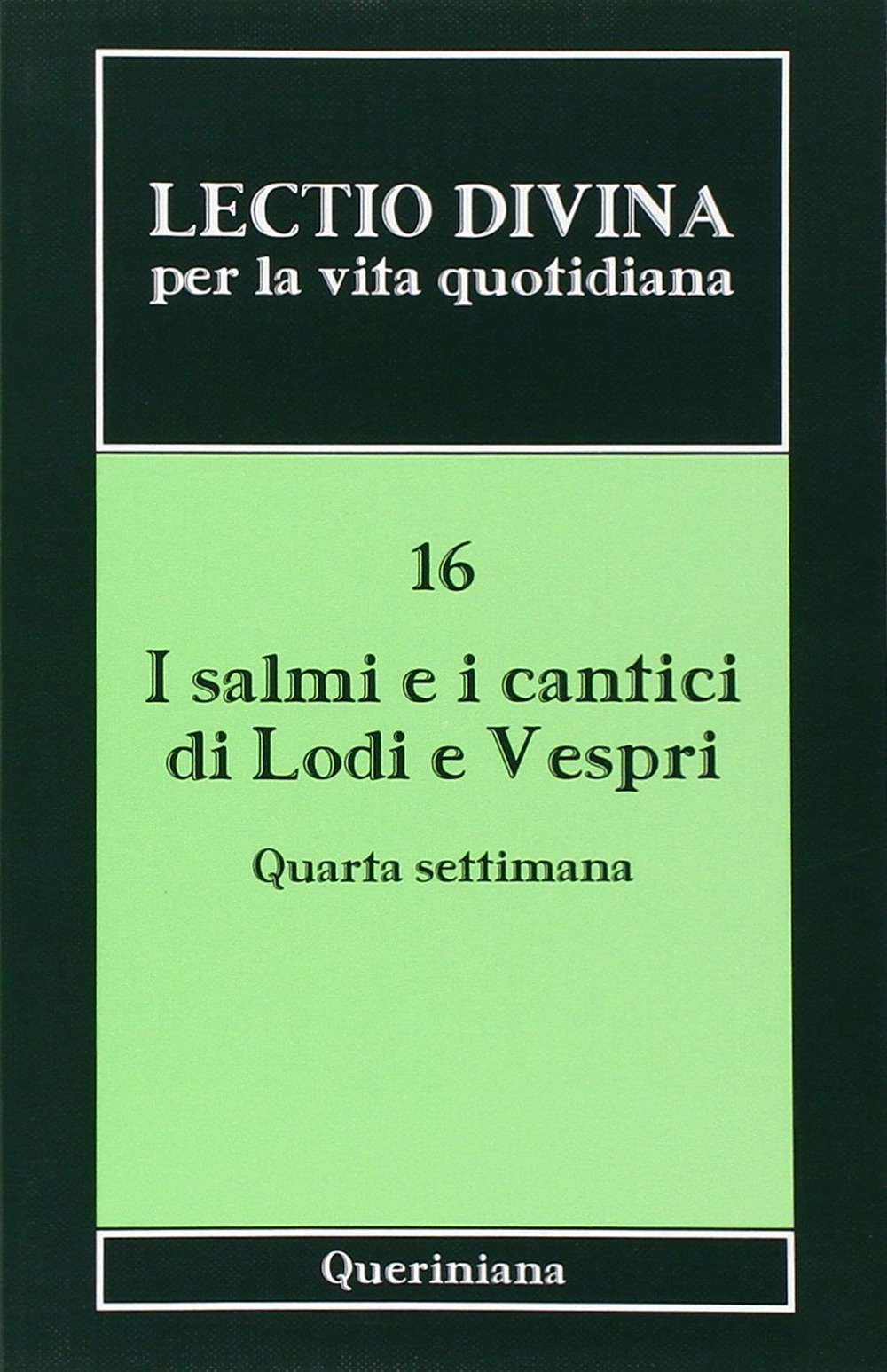 Lectio divina per la vita quotidiana. Vol. 16: I salmi e i cantici di lodi e vespri. Quarta settimana