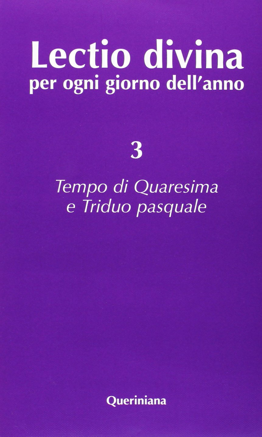 Lectio divina per ogni giorno dell'anno. Vol. 3: Tempo di Quaresima e triduo pasquale