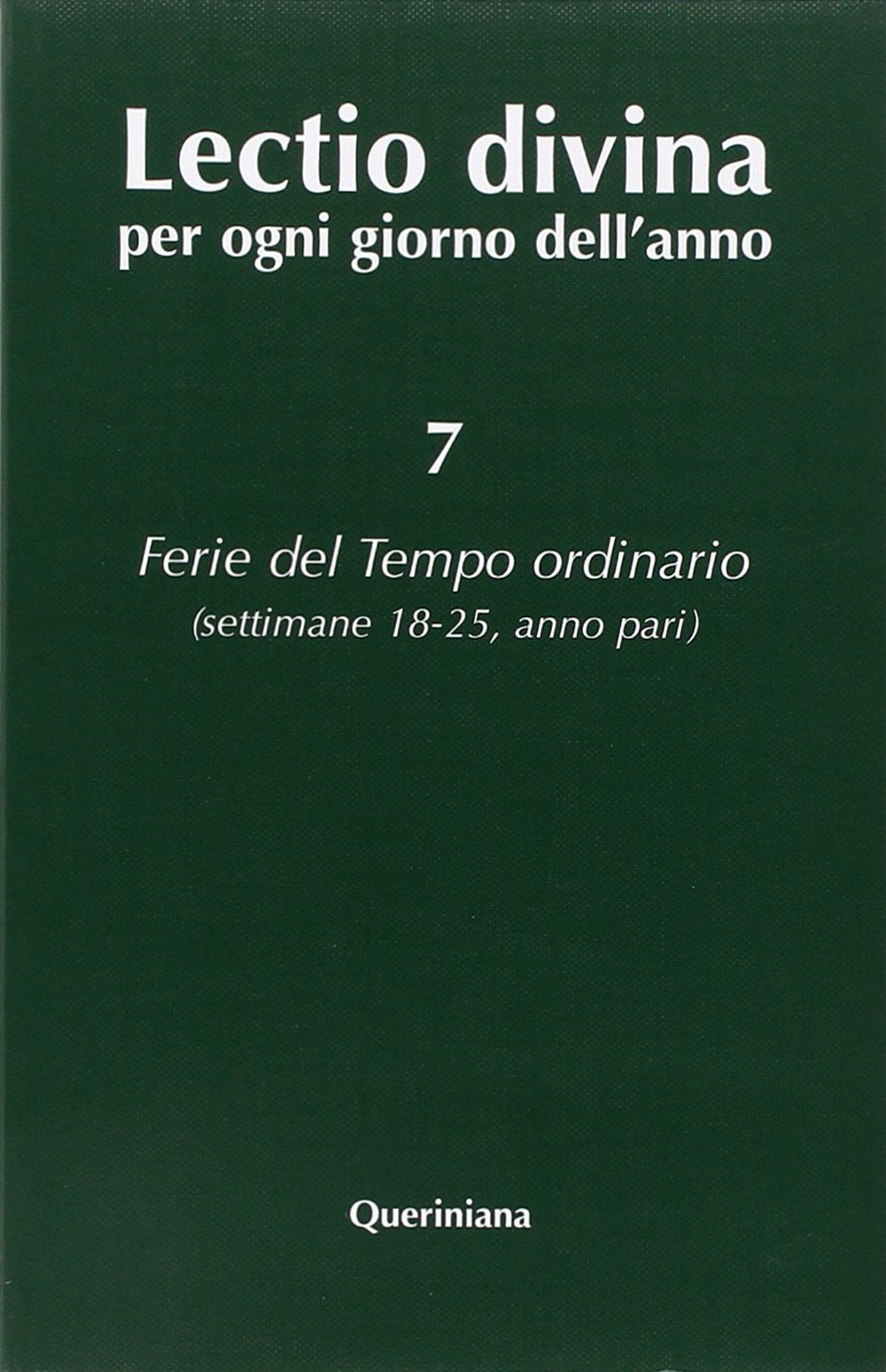 Lectio divina per ogni giorno dell'anno. Vol. 7: Ferie del tempo ordinario. Settimane 18-25, anno pari