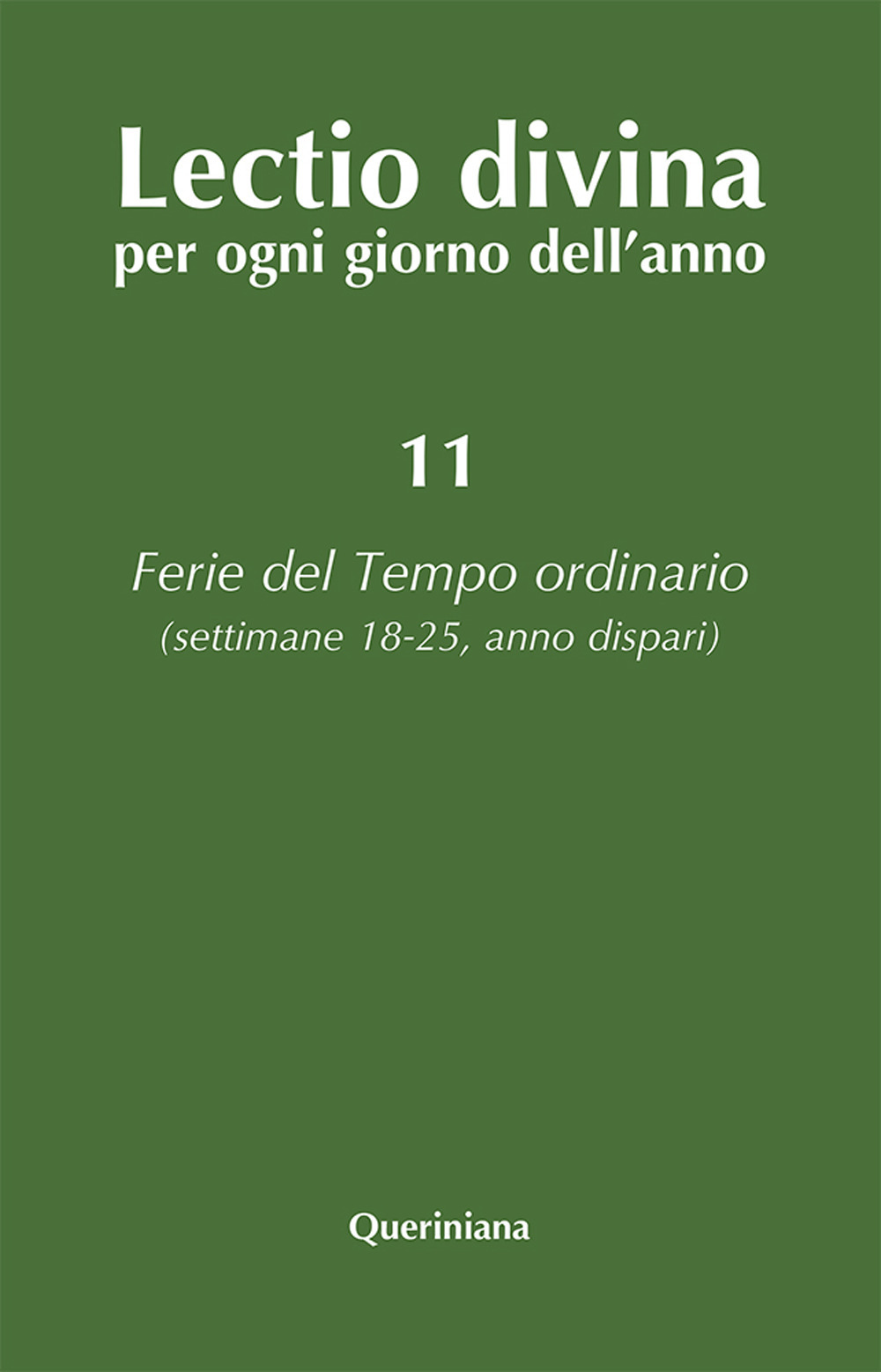 Lectio divina per ogni giorno dell'anno. Vol. 11: Ferie del tempo ordinario. Settimane 18-25, anno dispari