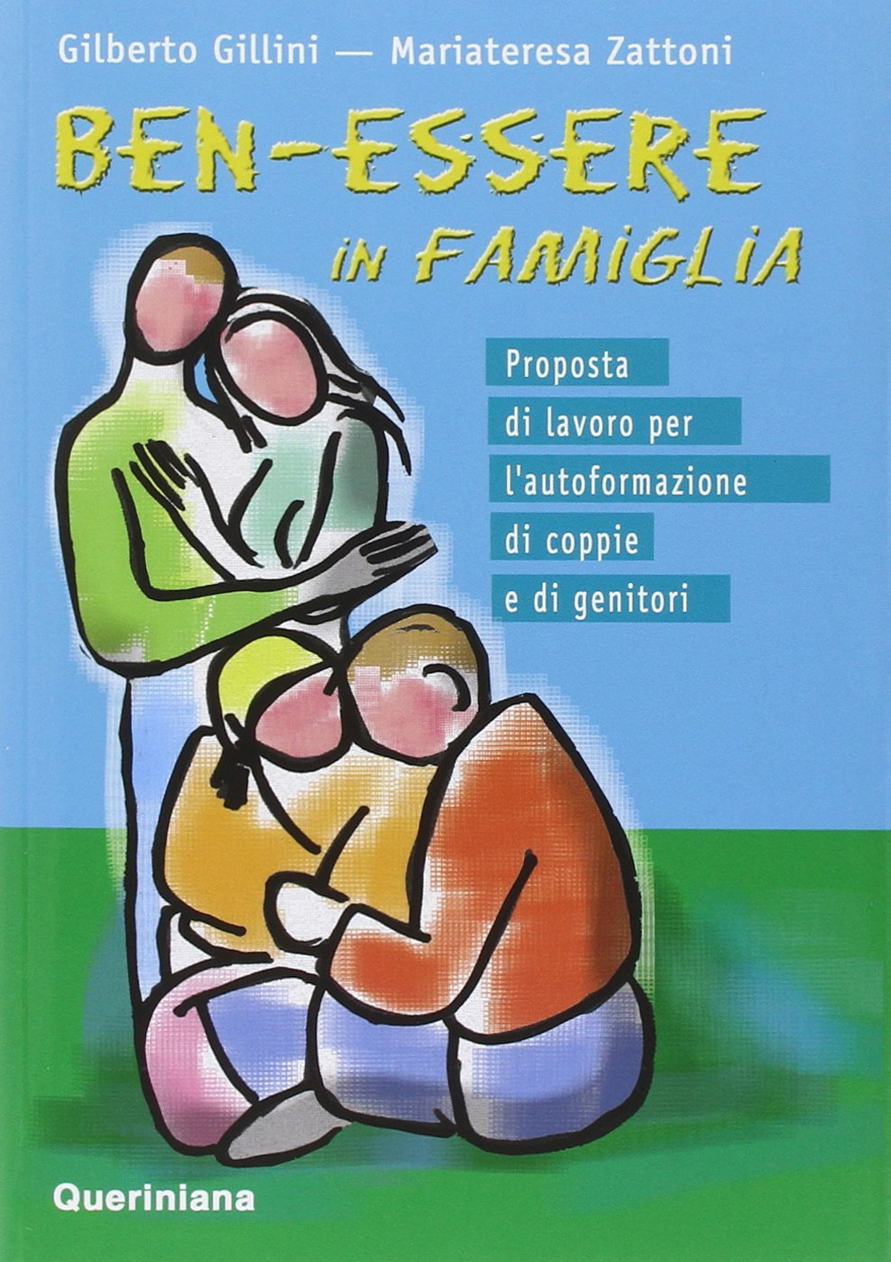 Ben-essere in famiglia. Proposta di lavoro per l'autoformazione di coppie e di genitori