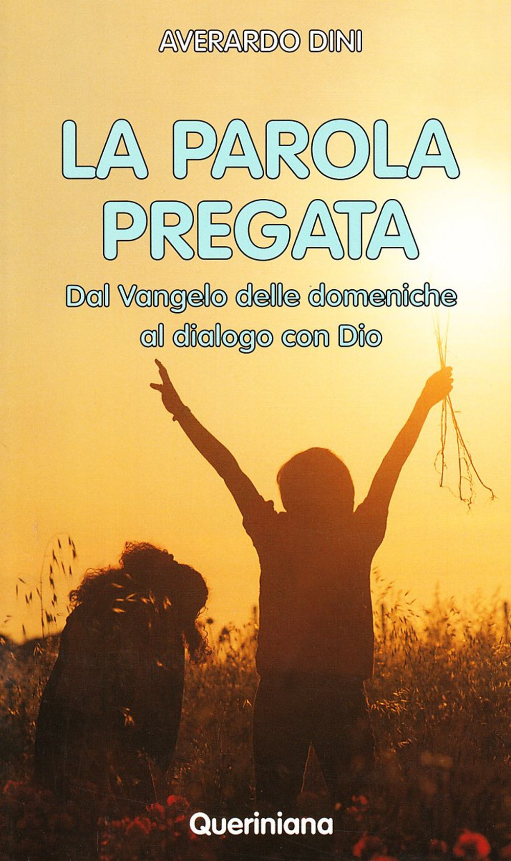 La Parola pregata. Dal vangelo delle domeniche al dialogo con Dio