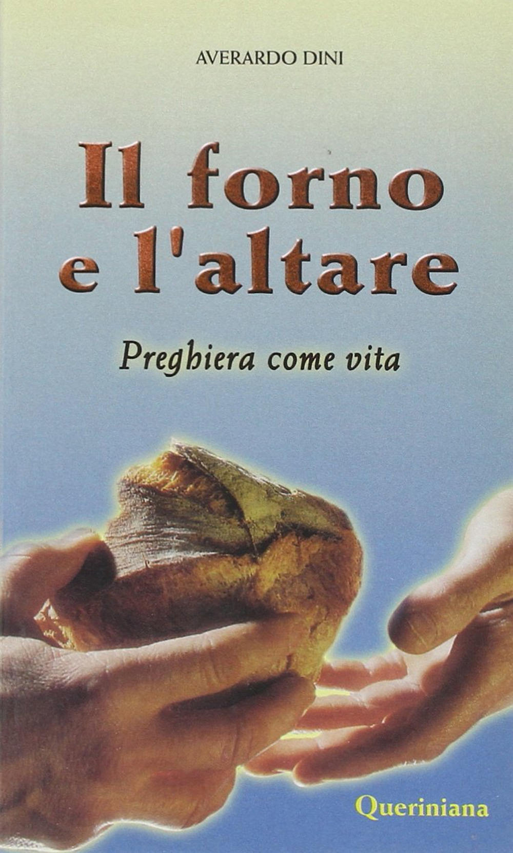 Il forno e l'altare. Preghiera come vita