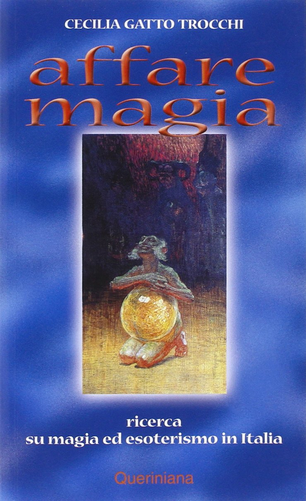 Affare magia. Ricerca su magia ed esoterismo in Italia