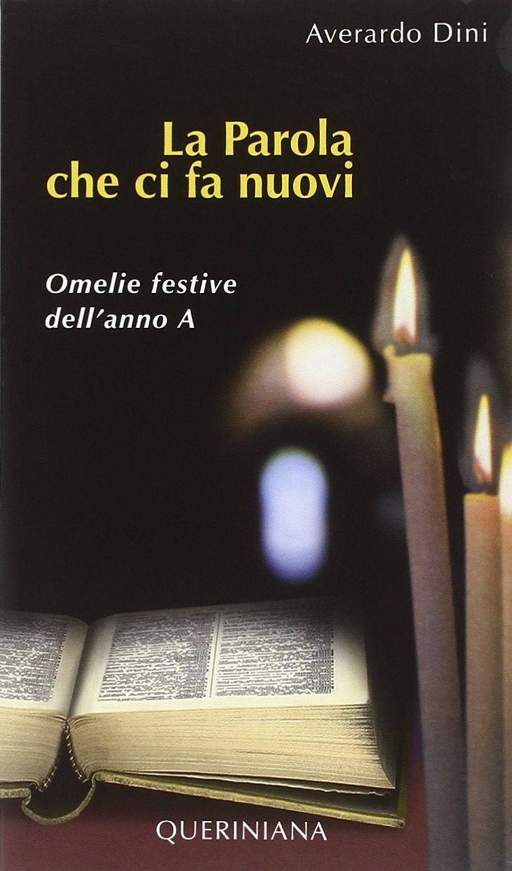 La Parola che ci fa nuovi. Omelie festive dell'anno A