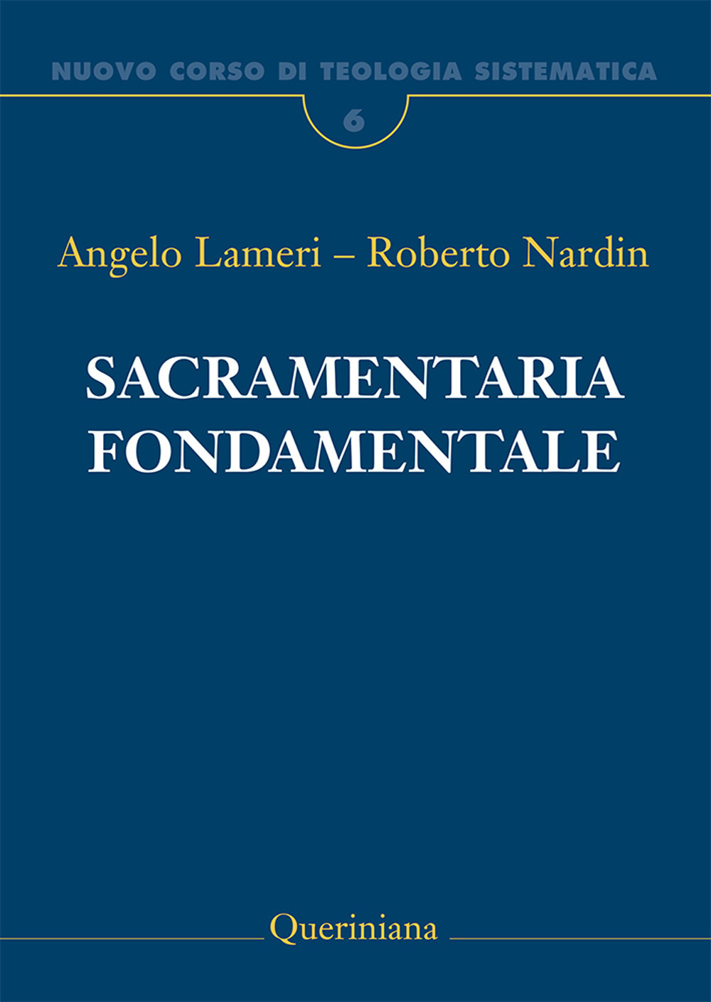 Nuovo corso di teologia sistematica. Vol. 6: Sacramentaria fondamentale