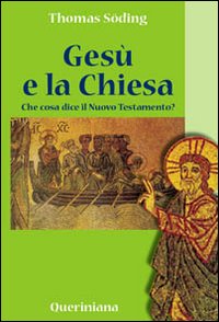 Gesù e la Chiesa. Che cosa dice il Nuovo Testamento?