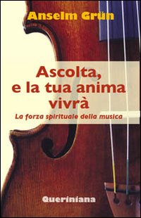 Ascolta, e la tua anima vivrà. La forza spirituale della musica