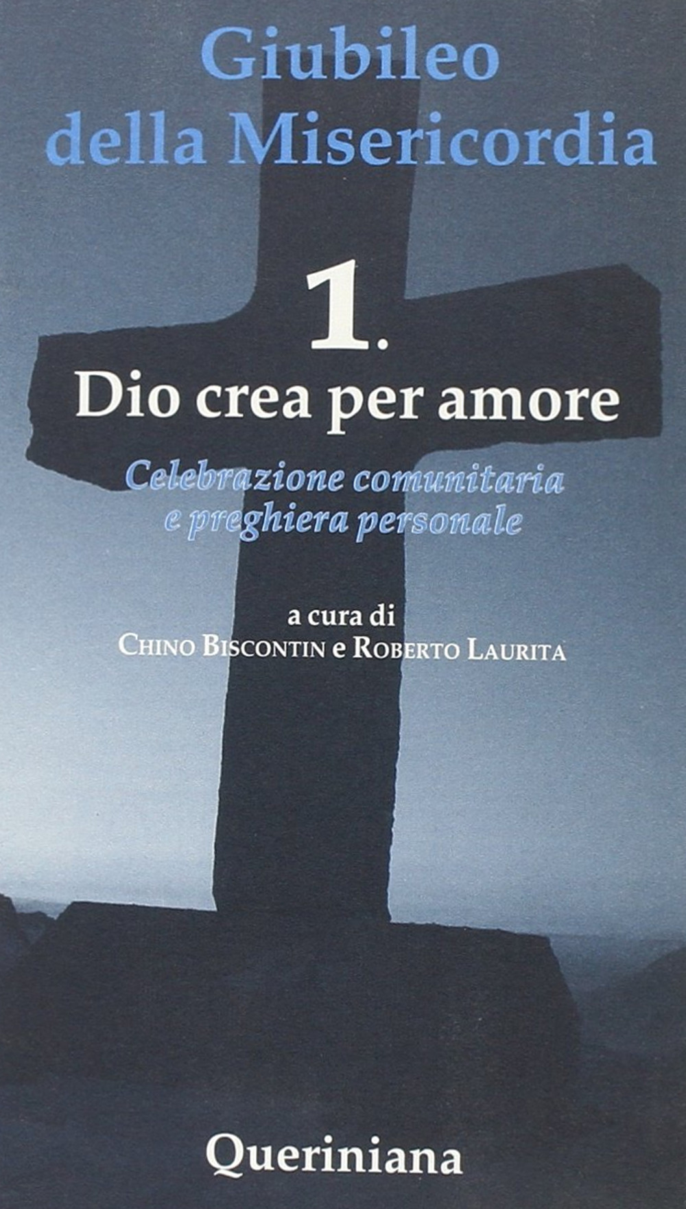 Giubileo della Misericordia. Vol. 1: Dio crea amore