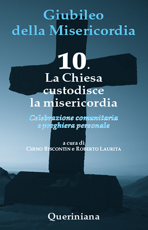 Giubileo della misericordia. Vol. 10: La Chiesa custodisce la misericordia