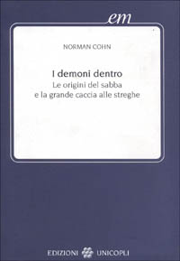 I demoni dentro. Le origini del sabba e la grande caccia alle streghe