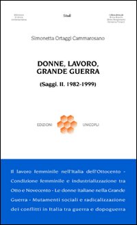 Donne, lavoro, grande guerra. (Saggi. II. 1982-1999)