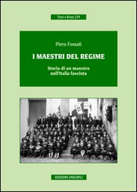 I maestri del regime. Storia di un maestro-prete tra scuola, guerra e fascismo