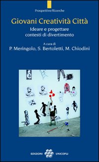 Giovani creatività città. Ideare e progettare contesti di divertimento