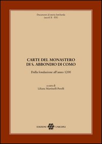 Carte del monastero di S. Abbondio di Como. Dalla fondazione all'anno 1200