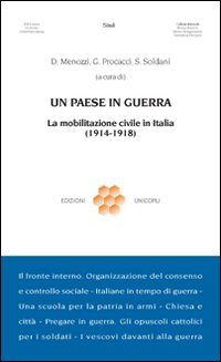 Un paese in guerra. La mobilitazione civile in Italia (1914-1918)