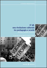 Il '68. Una rivoluzione culturale tra pedagogia e scuola. Itinerari, modelli, frontiere