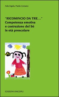 «Ricomincio da tre...». Competenza emotiva e costruzione del Sé in età prescolare