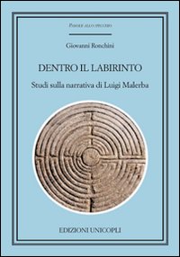 Dentro il labirinto. Studi sulla narrativa di Luigi Malerba