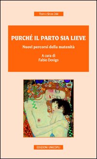 Purché il parto sia lieve. Nuovi percorsi della maternità