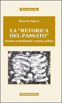 La «retorica del passato». Pensiero controfattuale e retorica politica