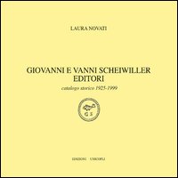 Giovanni e Vanni Scheiwiller editori. Catalogo storico 1925-1999