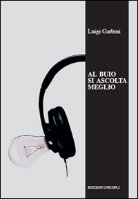 Al buio si ascolta meglio. La musica nelle orecchie degli scrittori